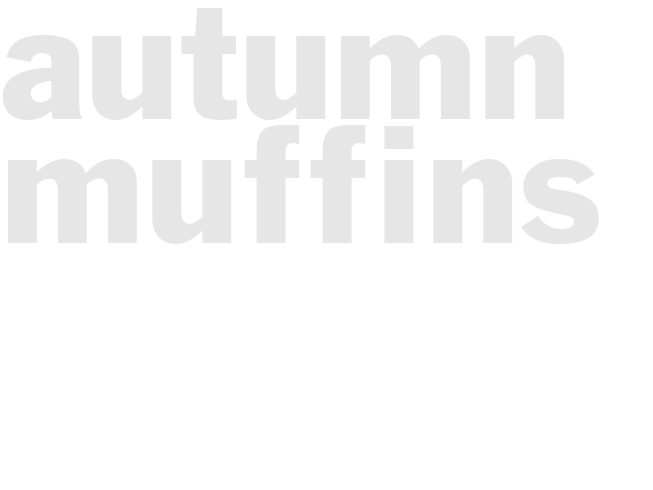 AUTUMN MUFFINS
