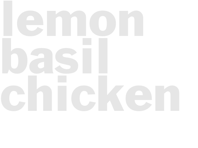 LEMON BASIL CHICKEN