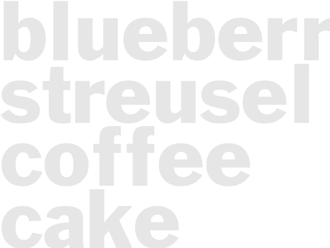 BLUEBERRY STREUSEL COFFEE CAKE