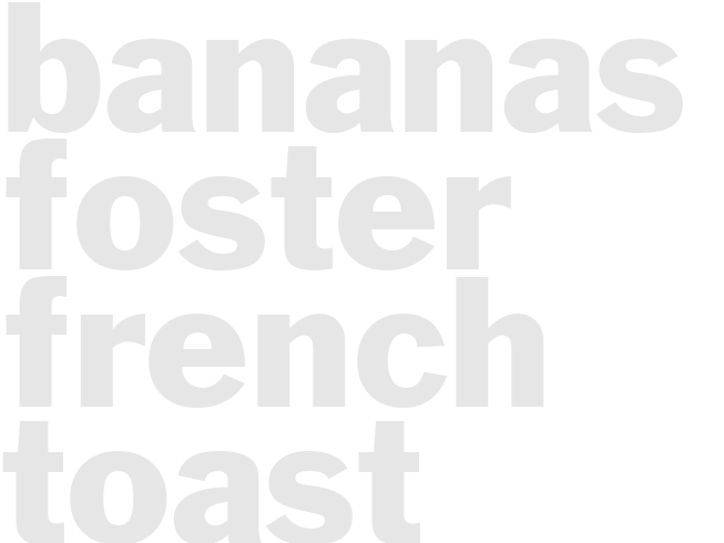 BANANAS FOSTER FRENCH TOAST