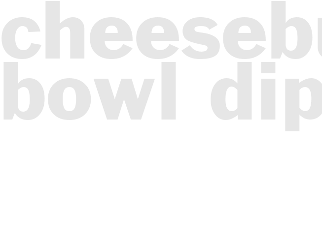 CHEESEBURGER BOWL DIP