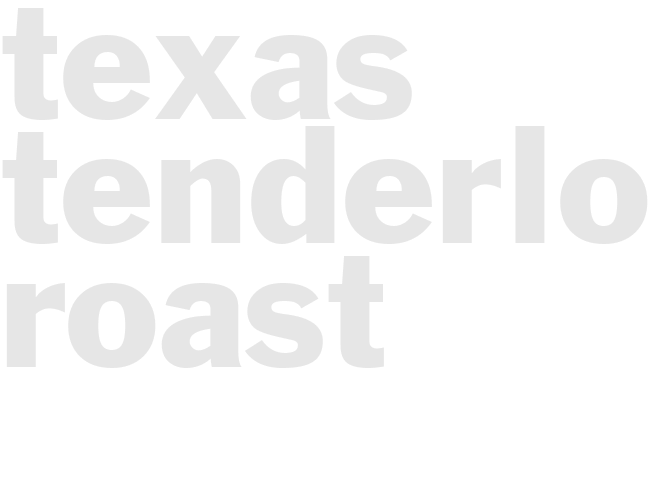 TEXAS TENDERLOIN ROAST