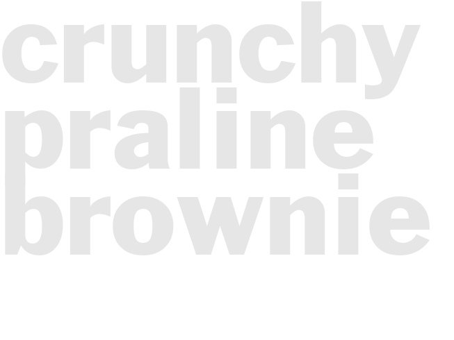 CRUNCHY PRALINE BROWNIE