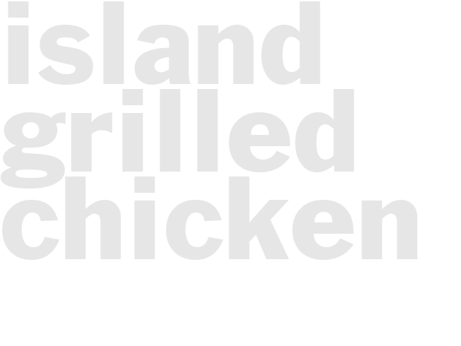 ISLAND GRILLED CHICKEN