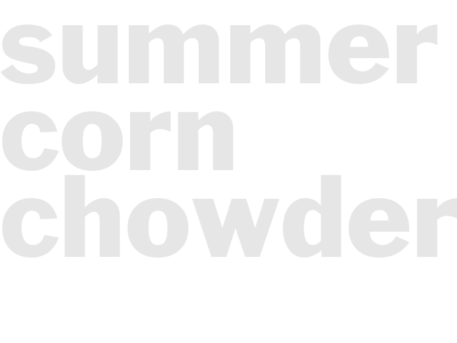 SUMMER CORN CHOWDER