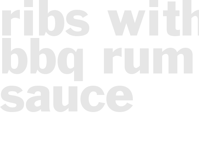 RIBS WITH BBQ RUM SAUCE 