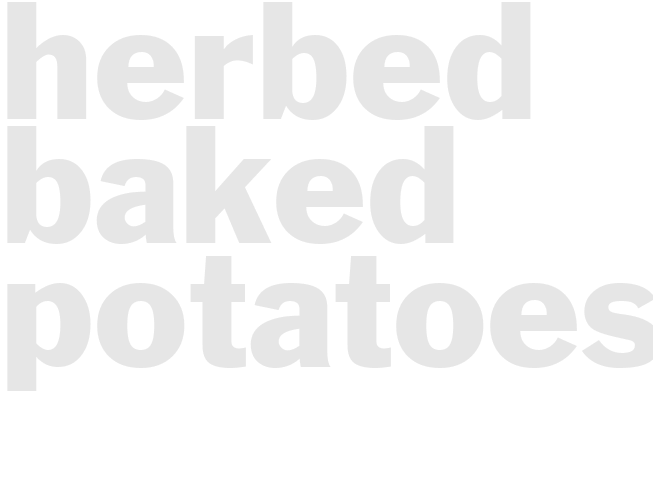 HERBED BAKED POTATOES