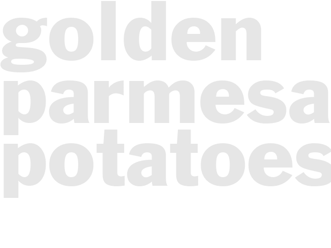 GOLDEN PARMESAN POTATOES