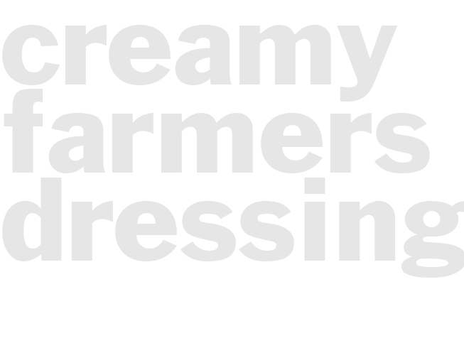 CREAMY FARMERS DRESSING 