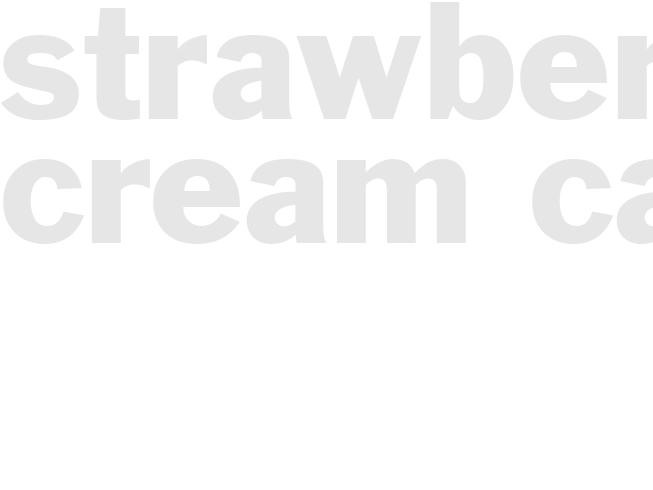 STRAWBERRY CREAM CAKE