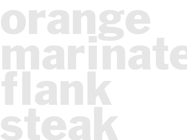 ORANGE MARINATED FLANK STEAK