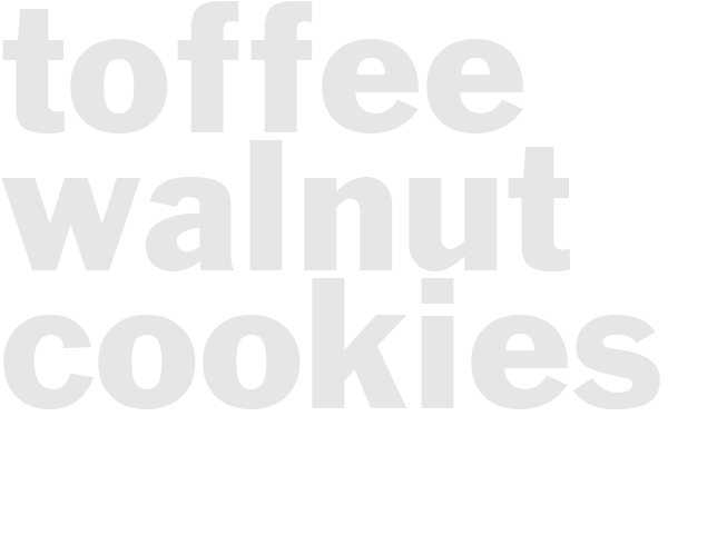 TOFFEE WALNUT COOKIES