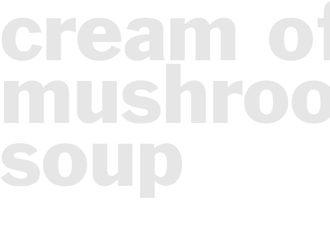 CREAM OF MUSHROOM SOUP