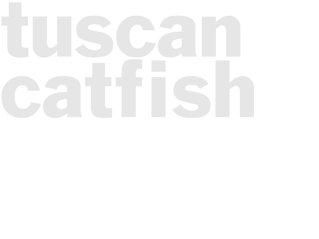 TUSCAN CATFISH