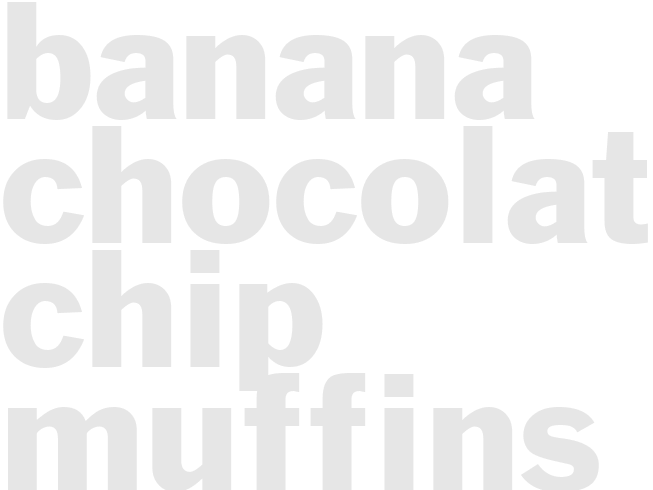 BANANA CHOCOLATE CHIP MUFFINS