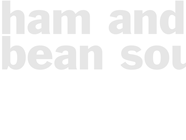 HAM AND BEAN SOUP
