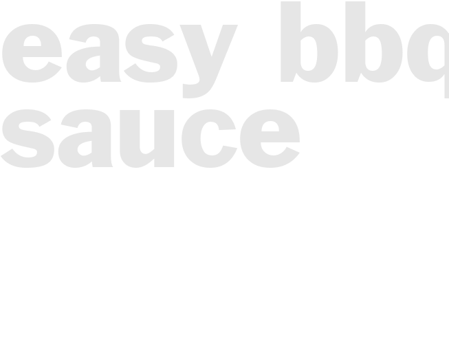 EASY BBQ SAUCE