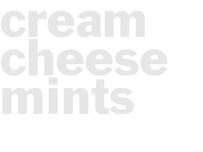 CREAM CHEESE MINTS