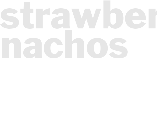 STRAWBERRY NACHOS