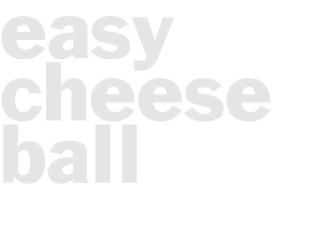 EASY CHEESE BALL 