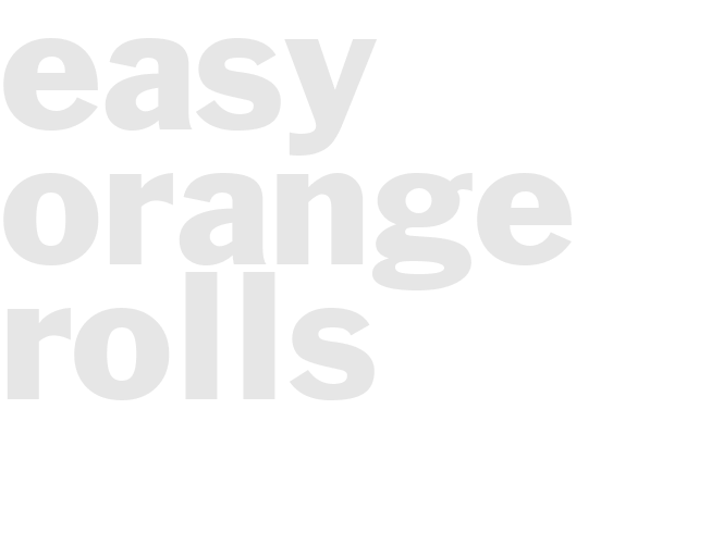 EASY ORANGE ROLLS