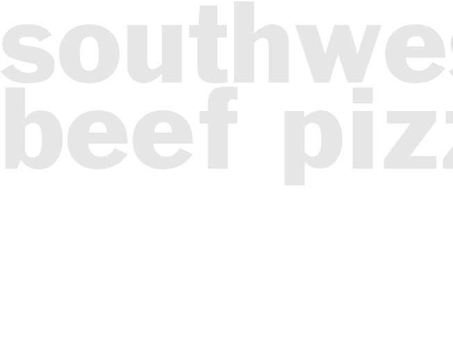 SOUTHWEST BEEF PIZZA