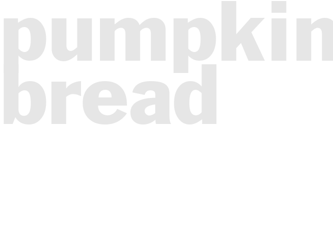 PUMPKIN BREAD