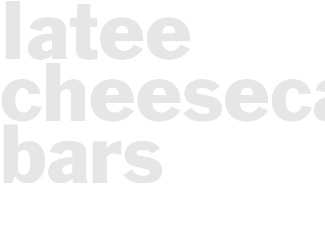 LATEE CHEESECAKE BARS