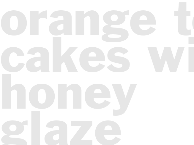 ORANGE TEA CAKES WITH HONEY GLAZE