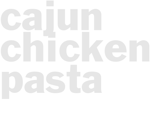 CAJUN CHICKEN PASTA