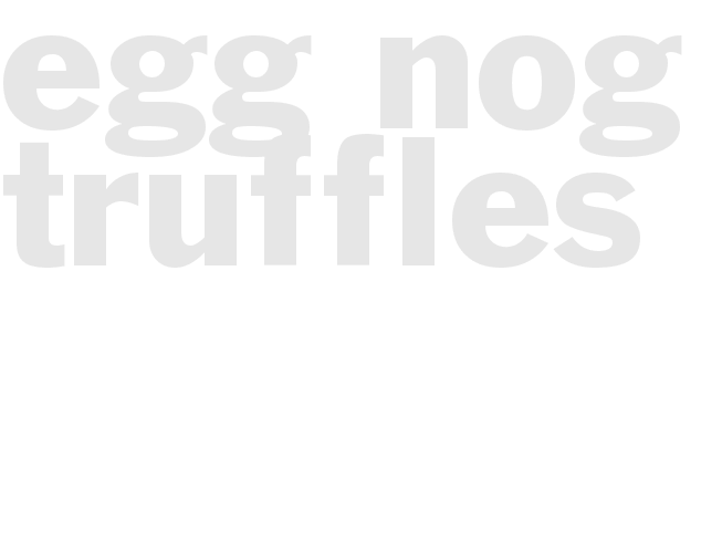 EGG NOG TRUFFLES