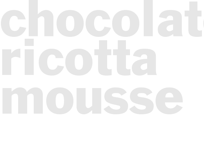 CHOCOLATE RICOTTA MOUSSE