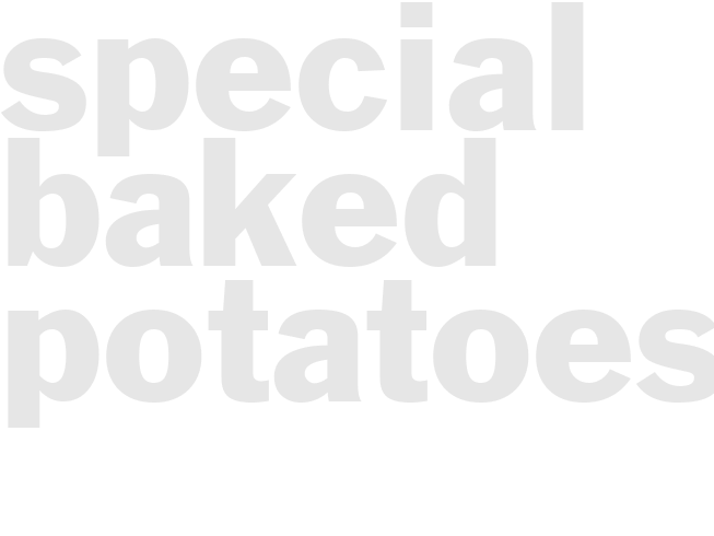 SPECIAL BAKED POTATOES