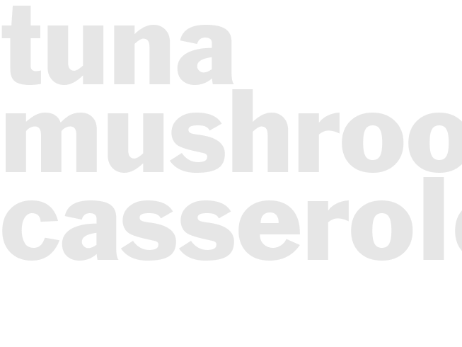 TUNA MUSHROOM CASSEROLE