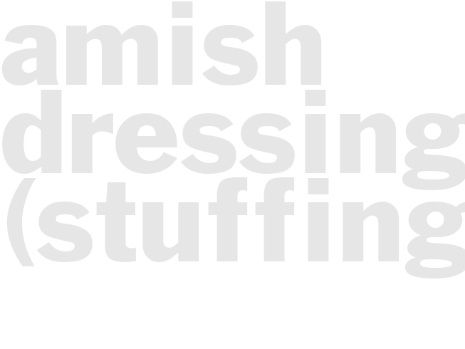 AMISH DRESSING (STUFFING)