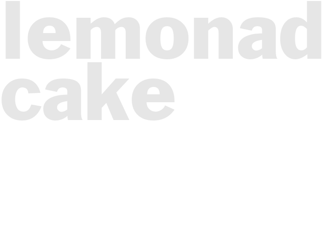 LEMONADE CAKE
