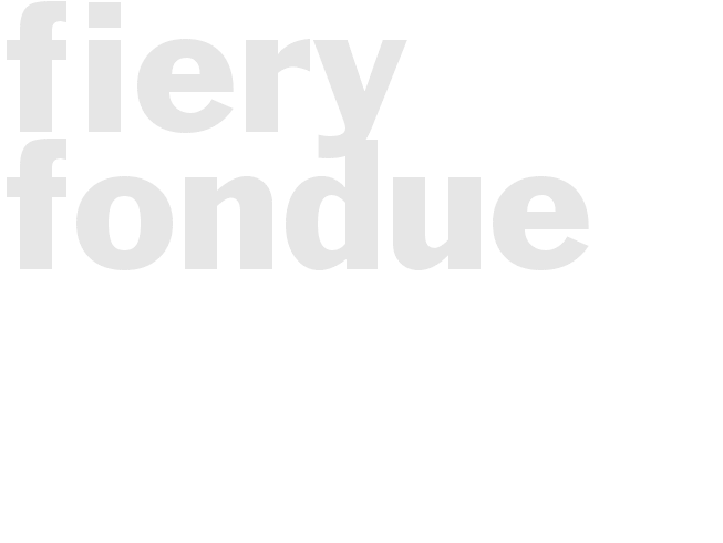 FIERY FONDUE