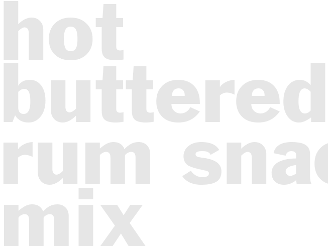 HOT BUTTERED RUM SNACK MIX