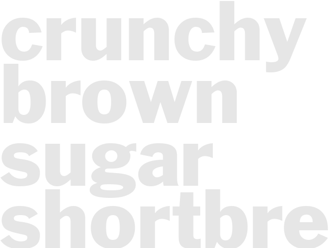 CRUNCHY BROWN SUGAR SHORTBREAD