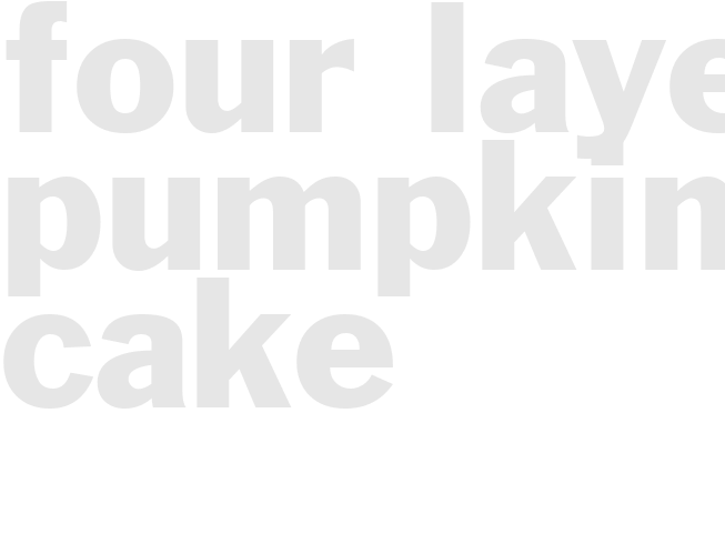 FOUR-LAYER PUMPKIN CAKE