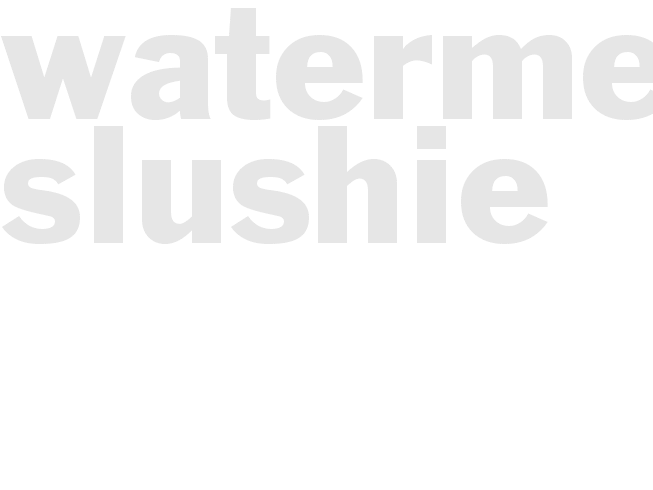 WATERMELON SLUSHIE