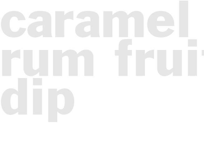 CARAMEL RUM FRUIT DIP 