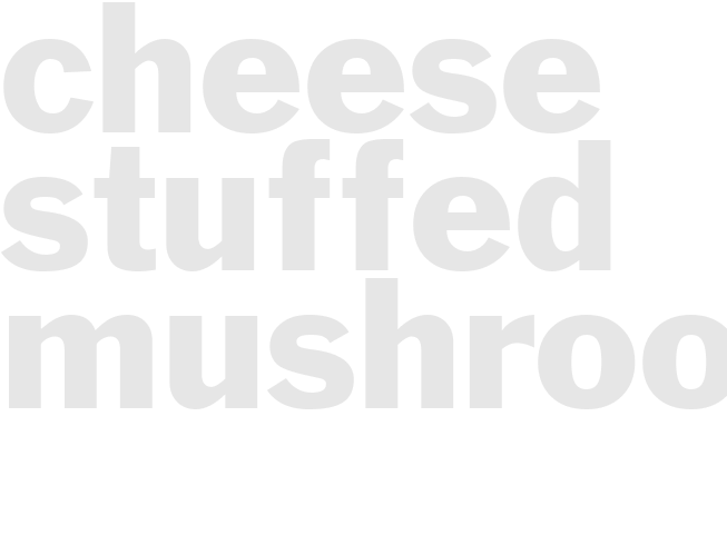 CHEESE STUFFED MUSHROOMS