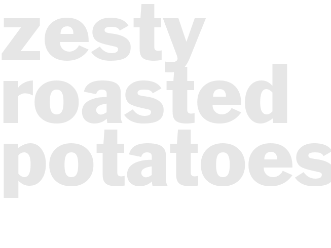 ZESTY ROASTED POTATOES