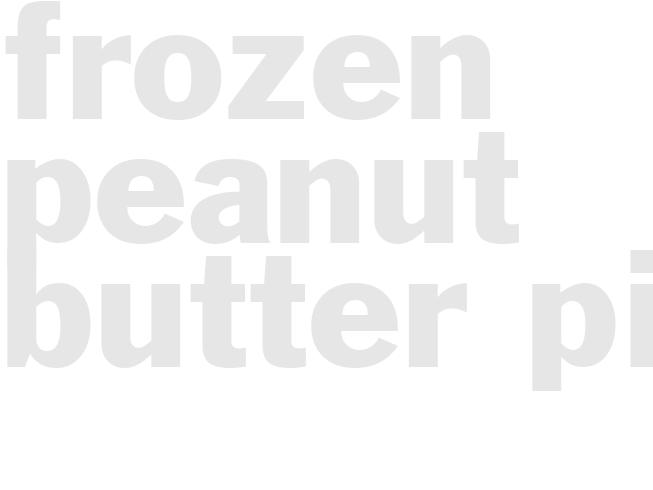 FROZEN PEANUT BUTTER PIE