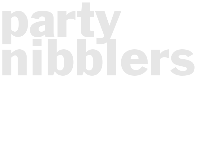 PARTY NIBBLERS