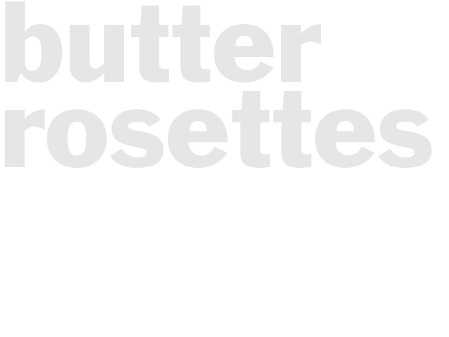 BUTTER ROSETTES