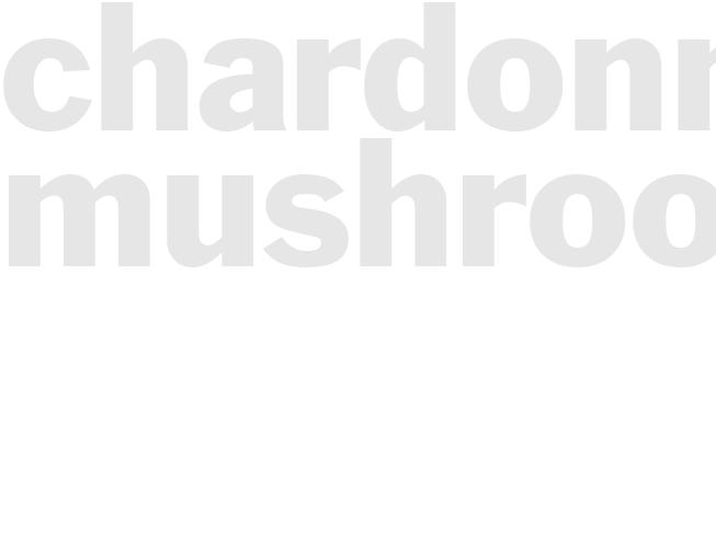 CHARDONNAY MUSHROOMS
