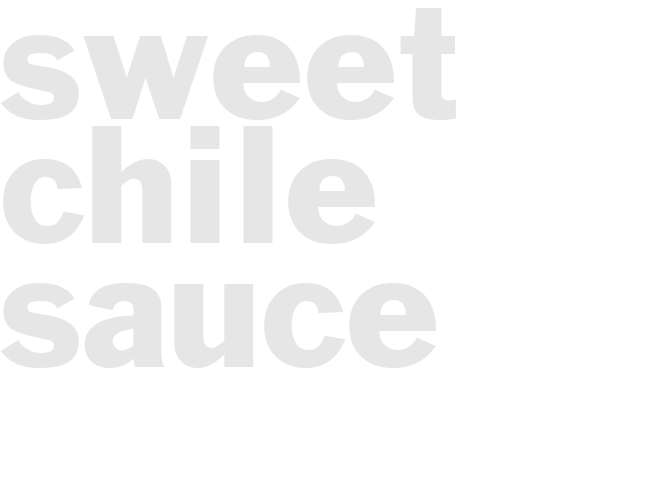 SWEET CHILE SAUCE