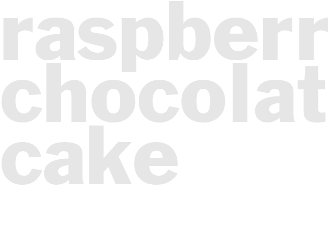 RASPBERRY CHOCOLATE CAKE